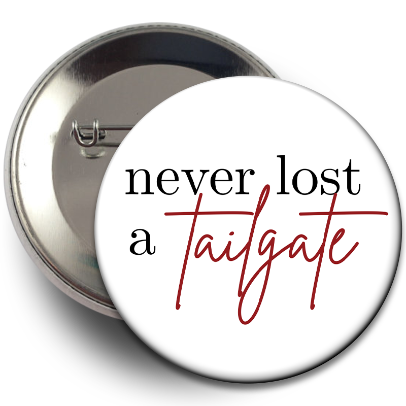 "Never Lost a Tailgate" Button