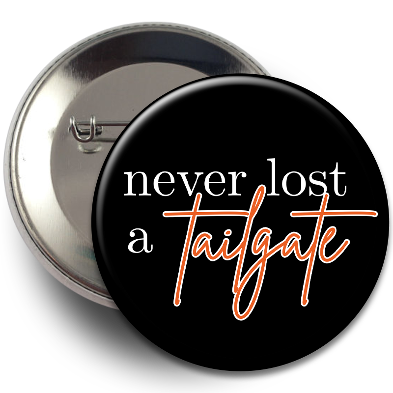 "Never Lost a Tailgate" Button