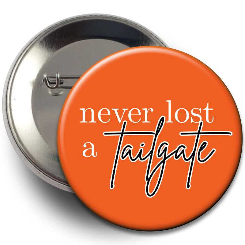 "Never Lost a Tailgate" Button