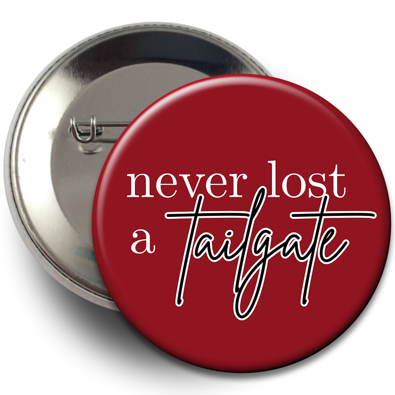"Never Lost a Tailgate" Button