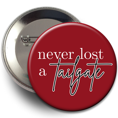 "Never Lost a Tailgate" Button