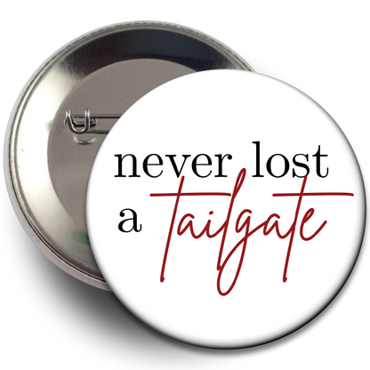 "Never Lost a Tailgate" Button